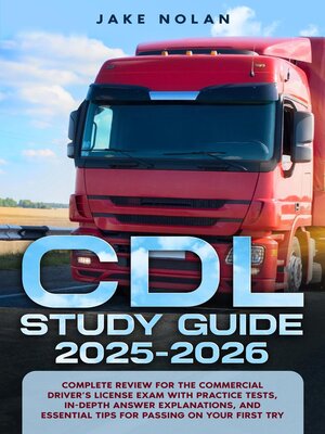 cover image of CDL Study Guide 2025-2026 Complete Review for the Commercial Driver's License Exam with Practice Tests, In-Depth Answer Explanations, and Essential Tips for Passing on Your First Try